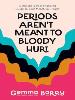 cover image of Periods Aren't Meant to Bloody Hurt